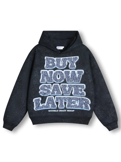 Buy Now, Save Later Hoodie-301
